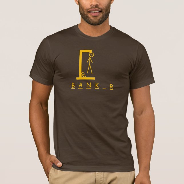 banker hangman T-Shirt (Front)