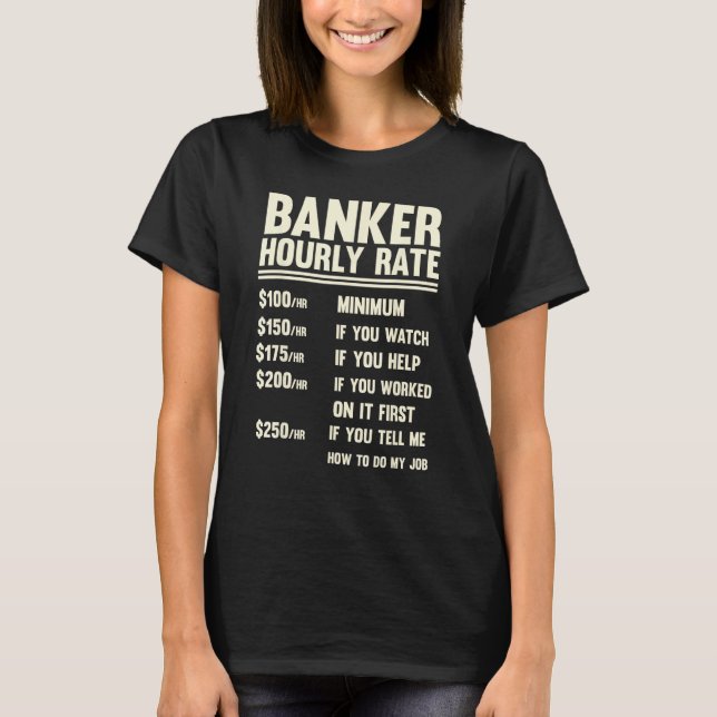 Banker Hourly Rate  Banking  Men And Women T-Shirt (Front)