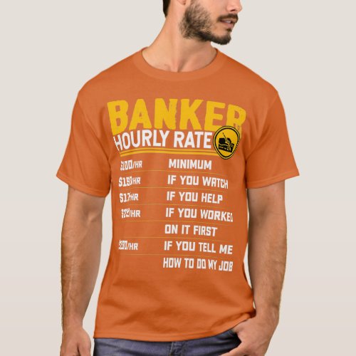 Banker Hourly Rate Funny Bank Banking Banker T_Shirt