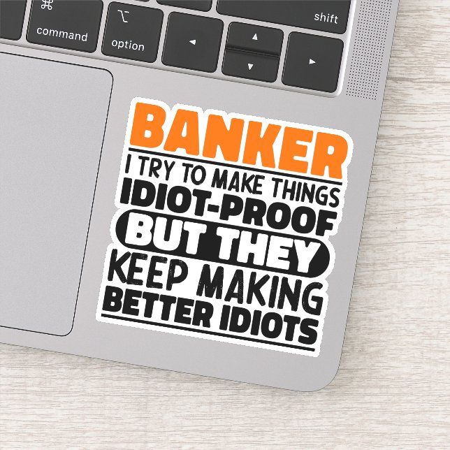 Banker I Try To Make Things Funny Quotes Cool Sticker (Detail)