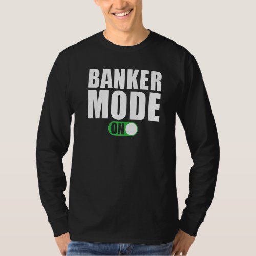 Banker Mode on  Banker T_Shirt