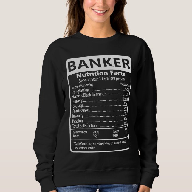 Banker Nutrition Facts Sarcastic Graphic Humor Sweatshirt (Front)