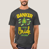Banker of the Bride Funny Father Dad Wedding Bache
