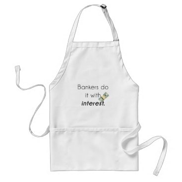 Bankers do it! adult apron