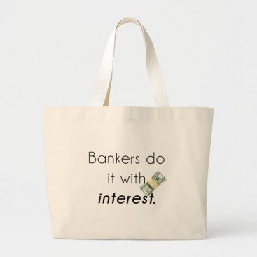 Bankers do it! large tote bag