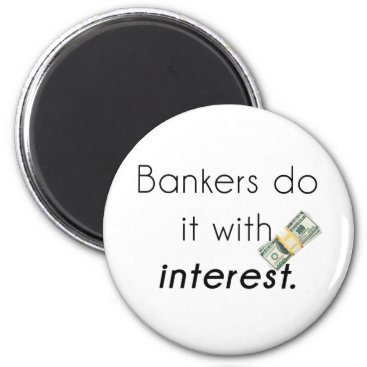Bankers do it! magnet