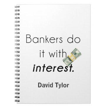 Bankers do it! notebook