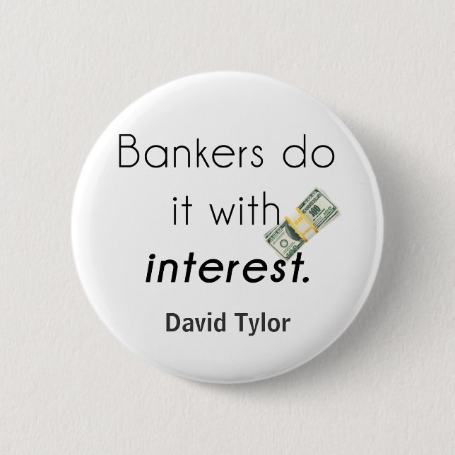 Bankers do it! pinback button (Front)