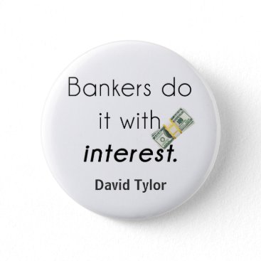 Bankers do it! pinback button