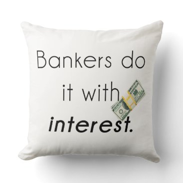 Bankers do it! throw pillow