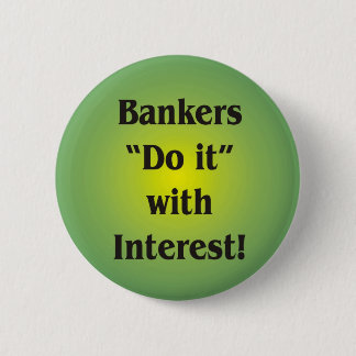 Bankers Do it with Interest! Button