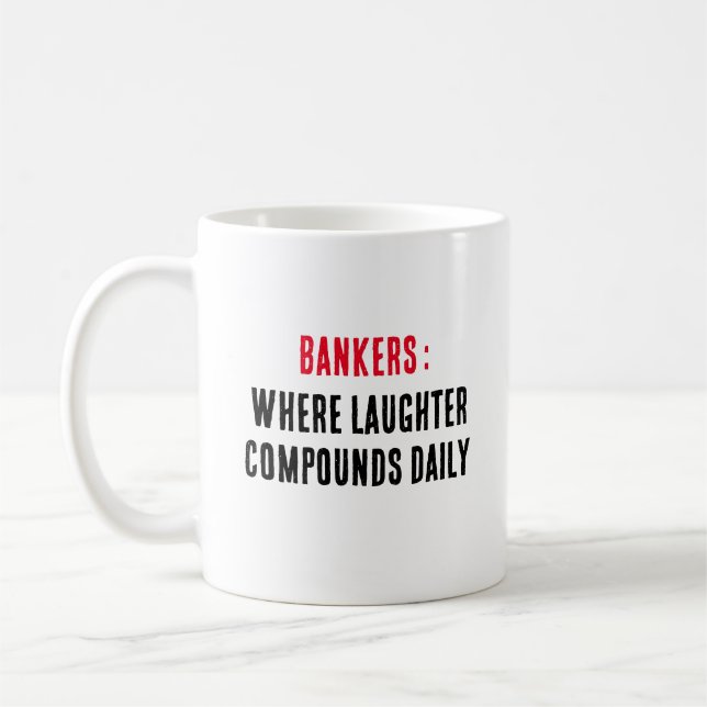 Bankers: where laughter compounds daily coffee mug (Left)