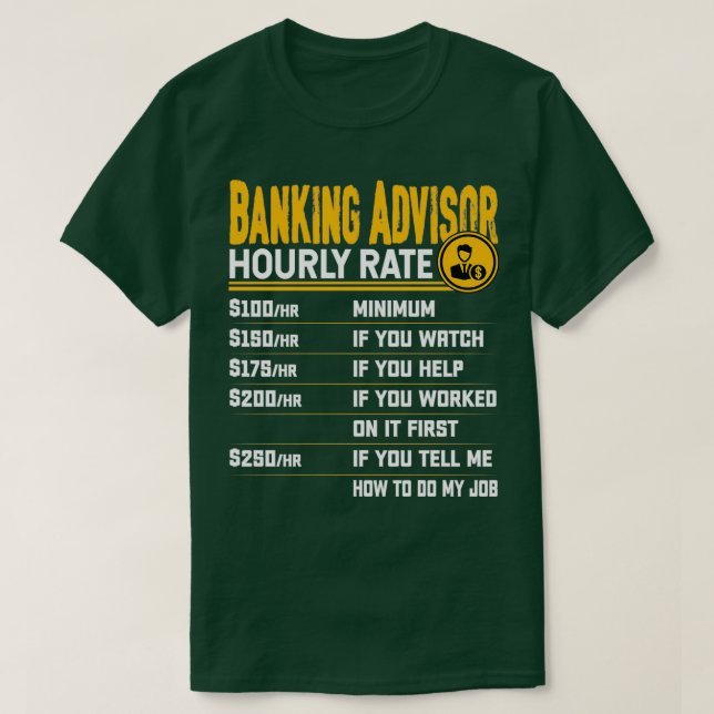 Banking Advisor Hourly Rate Banker Banking Financi T-Shirt (Design Front)