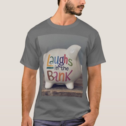 Banking on Laughter T_Shirt