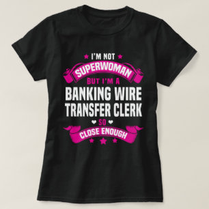 Banking Wire Transfer Clerk T-Shirt
