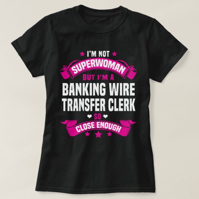 Banking Wire Transfer Clerk T-Shirt (Design Front)
