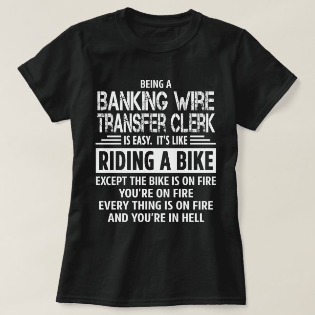 Banking Wire Transfer Clerk T-Shirt (Design Front)
