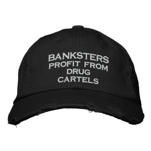 BANKSTERS profit from drug cartels Embroidered Baseball Cap