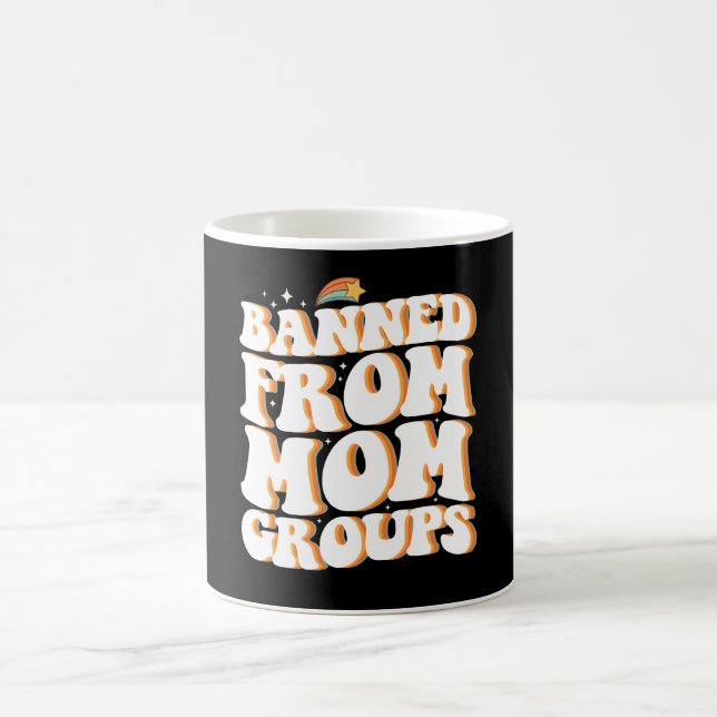 Banned From Mom Groups Funny Mother's Day Groovy Coffee Mug (Center)