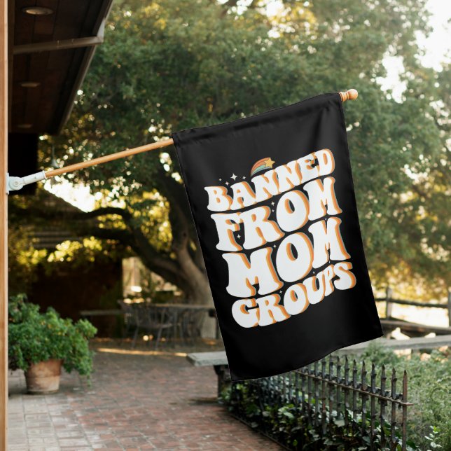 Banned From Mom Groups Funny Mother's Day Groovy House Flag (In SItu)