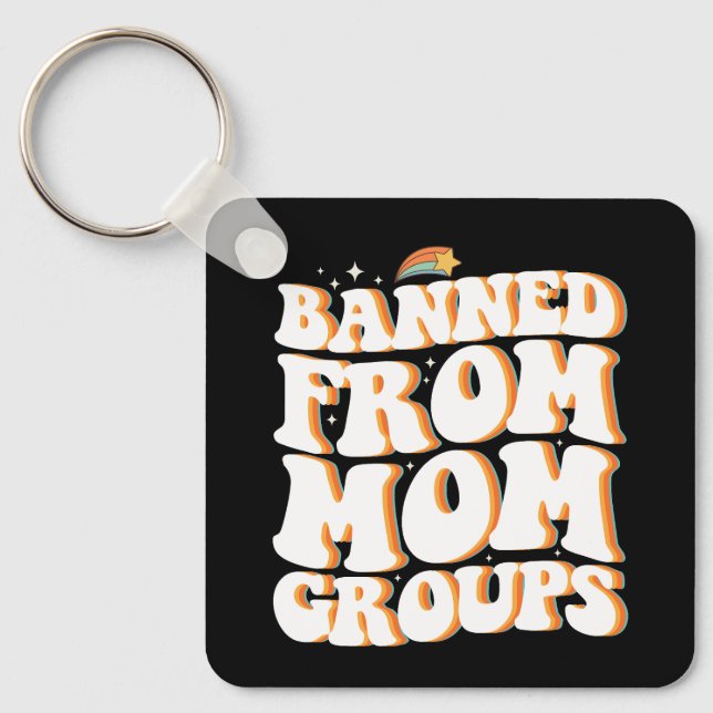 Banned From Mom Groups Funny Mother's Day Groovy Keychain (Front)