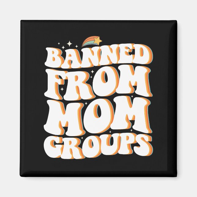 Banned From Mom Groups Funny Mother's Day Groovy Magnet (Front)