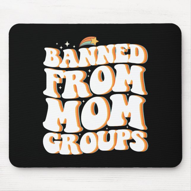 Banned From Mom Groups Funny Mother's Day Groovy Mouse Pad (Front)