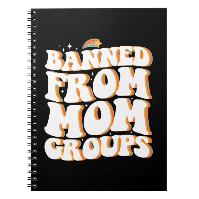 Banned From Mom Groups Funny Mother's Day Groovy Notebook (Front)