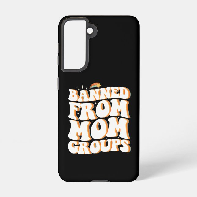 Banned From Mom Groups Funny Mother's Day Groovy Samsung Galaxy Case (Back)