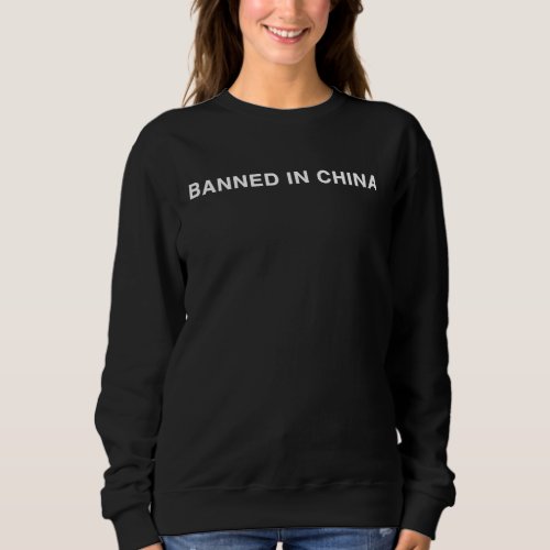 BANNED IN CHINA Support a Democratic Hong Kong Sweatshirt