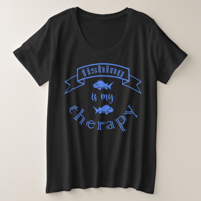 Banner ribbon quote Fishing is my therapy Plus Size T-Shirt (Design Front)