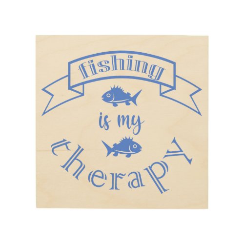 Banner ribbon quote Fishing is my therapy Wood Wall Art