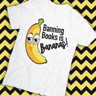 Banning Books Bananas  T-Shirt