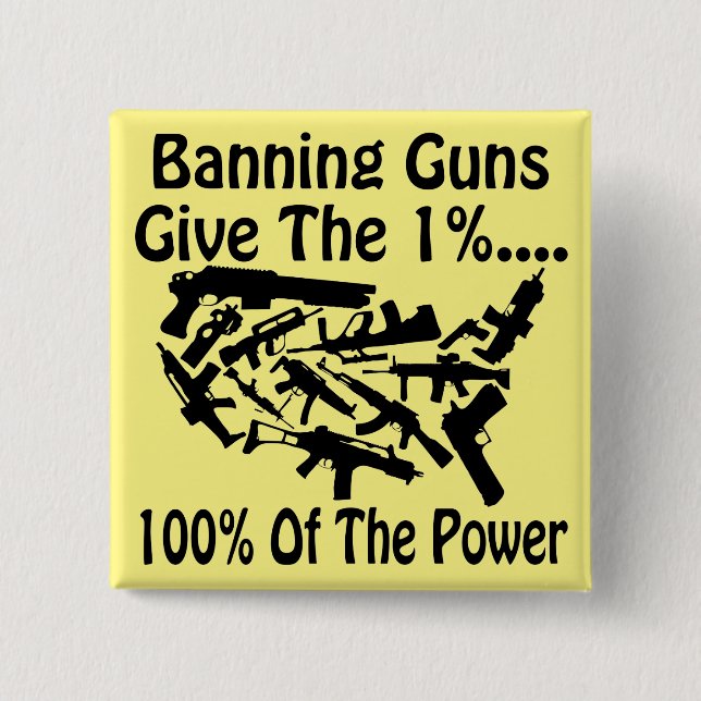 Banning Guns Give The 1% 100% Of The Power  # Button (Front)