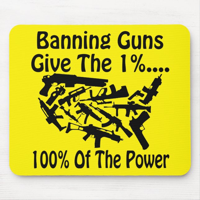 Banning Guns Give The 1% 100% Of The Power  # Mouse Pad (Front)