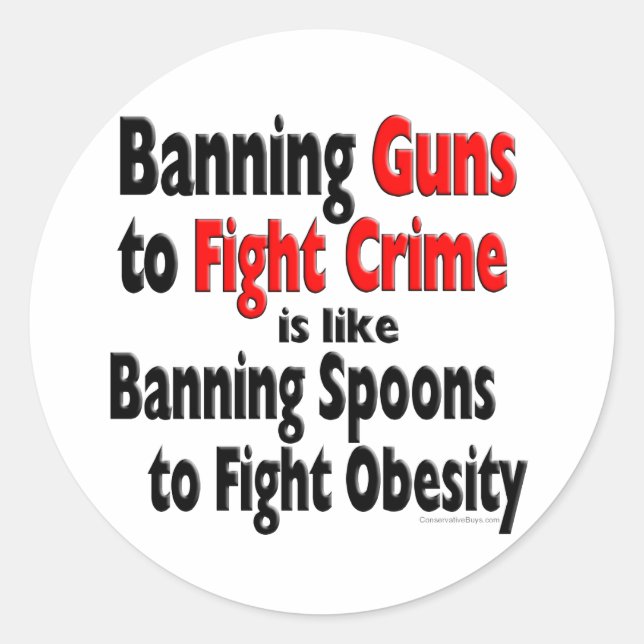 Banning Guns to fight crime... Classic Round Sticker (Front)