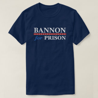 BANNON FOR PRISON T-Shirt