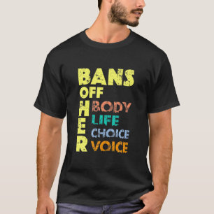 Bans OFF Her Body - Anti Abortion Ban Her Life Pro T-Shirt