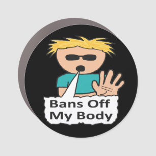 Bans Off My Body Car Magnet