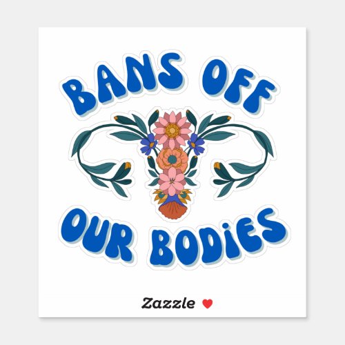 Bans Off Our Bodies Floral Uterus Pro_Choice Vinyl Sticker
