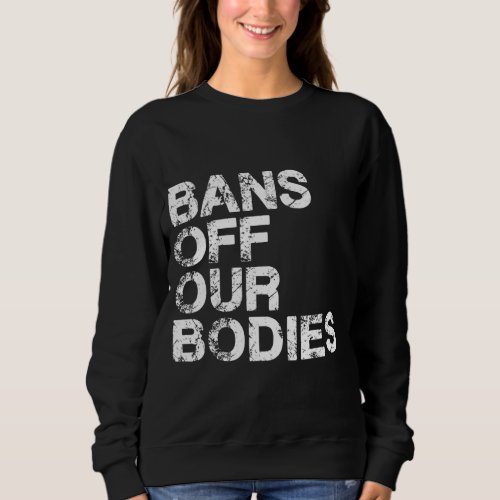 Bans Off Our Bodies Funny Middle Finger Uterus Roe Sweatshirt