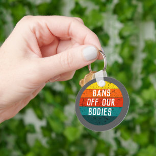 Bans Off Our Bodies  Keychain