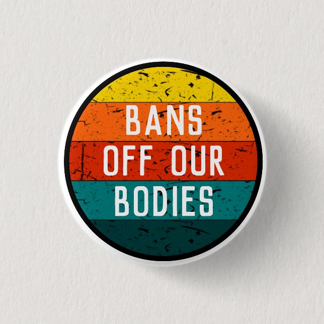 Bans Off Our Bodies Large Button (Front)