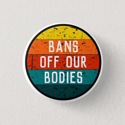 Bans Off Our Bodies Large Button