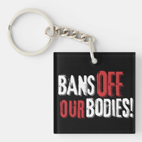 Bans Off Our Bodies Pro_Choice  Keychain
