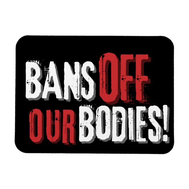 Bans Off Our Bodies Pro-Choice  Magnet (Horizontal)