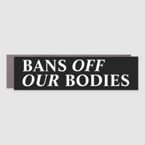 Bans off our bodies pro choice pro abortion  car magnet