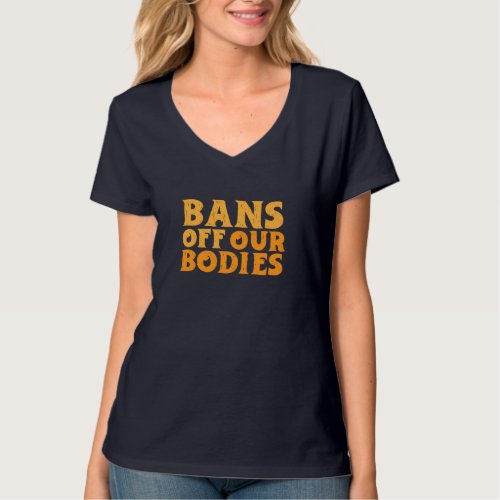 Bans Off Our Bodies Pro_Choice ProChoice Pro Choi T_Shirt