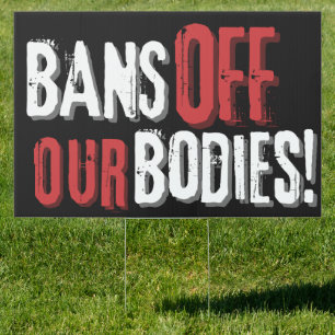 Bans Off Our Bodies Pro-Choice Sign