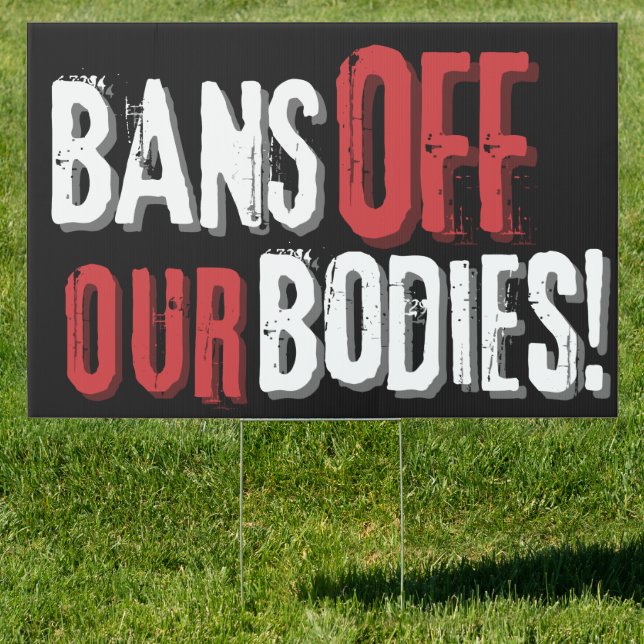 Bans Off Our Bodies Pro-Choice Sign (Insitu)